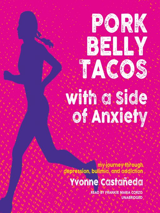 Title details for Pork Belly Tacos with a Side of Anxiety by Yvonne Castañeda - Available